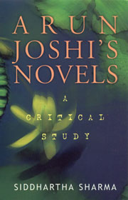 Arun Joshi's Novels A Critical Study 1st Edition,812690318X,9788126903184