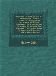 Essay on Dr. Young's and M. Champollion's Phonetic System of Hieroglyphics With Some Additional Discoveries, by Which It May Be Applied to Decipher T,1295550326,9781295550326