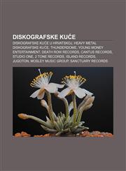Diskografske kuće Diskografske kuće u Hrvatskoj, Heavy metal diskografske kuće, Thunderdome, Young Money Entertainment, Death Row Records,1233037293,9781233037292