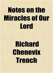 Notes on the Miracles of Our Lord,1154799522,9781154799521