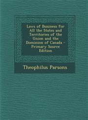 Laws of Business for All the States and Territories of the Union and the Dominion of Canada,1287622674,9781287622673