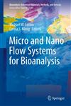 Micro and Nano Flow Systems for Bioanalysis,146144375X,9781461443759