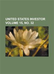 United States Investor Volume 15, no. 32,1234277646,9781234277642
