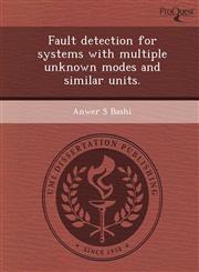 Fault detection for systems with multiple unknown modes and similar units.,1243782927,9781243782922