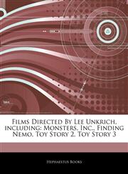 Articles On Films Directed By Lee Unkrich, including Monsters, Inc., Finding Nemo, Toy Story 2, Toy Story 3,1242579214,9781242579219