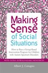 Making Sense of Social Situations How to Run a Group-Based Intervention Program for Children With Autism Spectrum Disorders,1849058482,9781849058483