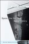 Space, the City and Social Theory Social Relations and Urban Forms,0745628265,9780745628264