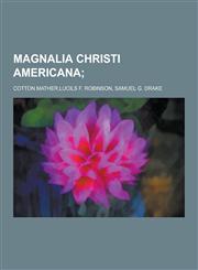 Magnalia Christi Americana,1230434488,9781230434483