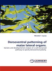 Dorsoventral patterning of maize lateral organs.,3838384822,9783838384825