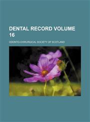 Dental record Volume 16,1236405323,9781236405326