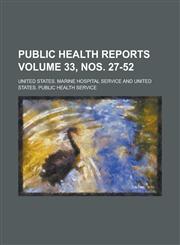 Public Health Reports Volume 33, Nos. 27-52,123423906X,9781234239060