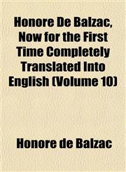 Honoré De Balzac, Now for the First Time Completely Translated Into English (Volume 10),1152835793,9781152835795
