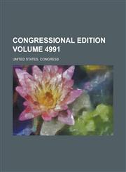 Congressional Edition Volume 4991,123412713X,9781234127138