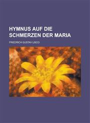 Hymnus Auf Die Schmerzen Der Maria,1234630176,9781234630171