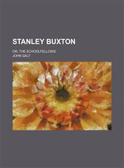 Stanley Buxton (Volume 1); Or, the Schoolfellows,1151038857,9781151038852