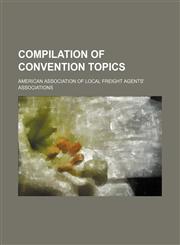 Compilation of Convention Topics,1150978945,9781150978944