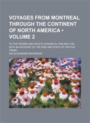 Voyages from Montreal Through the Continent of North America (Volume 2); To the Frozen and Pacific Oceans in 1789 and 1793 with an Account of the Rise,1235687317,9781235687310