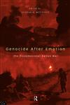 Genocide After Emotion The Post-Emotional Balkan War,0415122937,9780415122931
