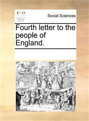 Fourth letter to the people of England.,1170355161,9781170355169