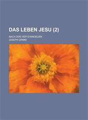 Das Leben Jesu; Nach Den Vier Evangelien (2 ),1234503158,9781234503154