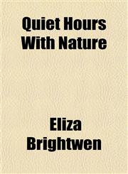 Quiet Hours With Nature,115281043X,9781152810433