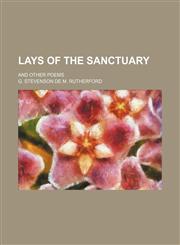 Lays of the sanctuary; and other poems,1151303526,9781151303523