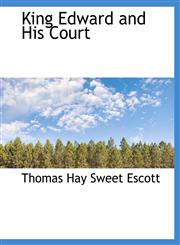 King Edward and His Court,1116189941,9781116189940