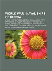 World War I naval ships of Russia World War I battlecruisers of Russia, World War I battleships of Russia, World War I cruisers of Russia,1158014856,9781158014859