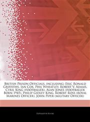 Articles On British Prison Officials, including Eric Ronald Griffiths, Ian Cox, Phil Wheatley, Robert V. Adams, Cyril King (footballer), Alan Jones (footballer Born 1945), Philip Gidley King, Robert Ross (royal Marines Officer),1244865311,9781244865310