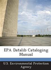 EPA Datalib Cataloging Manual,1288675690,9781288675692
