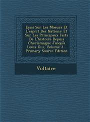 Essai Sur Les Moeurs Et L'esprit Des Nations Et Sur Les Principaux Faits De L'histoire Depuis Charlemagne Jusqu'à Louis Xiii, Volume 3 - Primary Source Edition,1294260413,9781294260417