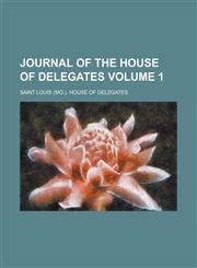 Journal of the House of Delegates Volume 1,1230172432,9781230172439