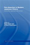 Pan-Asianism in Modern Japanese History Colonialism, Regionalism and Borders,0415372151,9780415372152