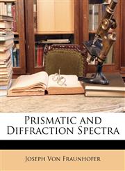 Prismatic and Diffraction Spectra,1146619359,9781146619356