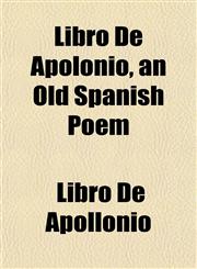 Libro De Apolonio, an Old Spanish Poem,1153075067,9781153075060