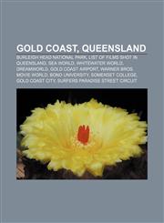 Gold Coast, Queensland Burleigh Head National Park, List of films shot in Queensland, Sea World, WhiteWater World, Dreamworld,1156838207,9781156838204