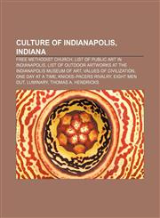 Culture of Indianapolis, Indiana Free Methodist Church, List of public art in Indianapolis,1156434742,9781156434741