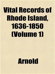 Vital Records of Rhode Island, 1636-1850 (Volume 1),115339877X,9781153398770