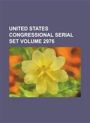 United States Congressional Serial Set Volume 2976,1234071916,9781234071912