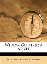 Widow Guthrie; a novel,1179672097,9781179672090