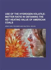 Use of the hydrogen-volatile-matter ratio in obtaining the net heating value of American coals,1130560406,9781130560404