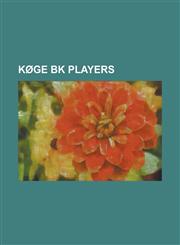 Koge Bk Players Abdul Sule, Allan Nielsen (Footballer Born 1976), Anders Jochumsen, Anders Nielsen (Footballer Born 1986), Anders Sund,1230761160,9781230761169