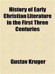 History of Early Christian Literature in the First Three Centuries,1154731545,9781154731545