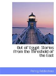 Out of Egypt Stories from the Threshold of the East,1103399969,9781103399963