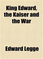 King Edward, the Kaiser and the War,1152361147,9781152361140