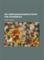 Ein Verfassungsgerichtshof Fur Osterreich,115484577X,9781154845778