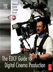 The Edcf Guide to Digital Cinema Production,0240806638,9780240806631