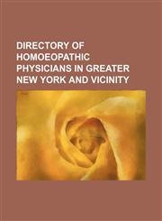 Directory of homoeopathic physicians in Greater New York and vicinity,1130126870,9781130126877