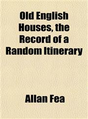 Old English Houses, the Record of a Random Itinerary,1151763209,9781151763204