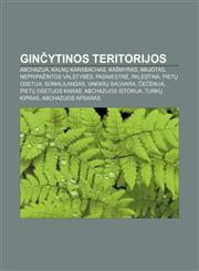 Ginčytinos teritorijos Abchazija, Kalnų Karabachas, Kašmyras, Majotas, Nepripažintos valstybės, Padniestrė, Palestina, Pietų Osetija,1232977691,9781232977698